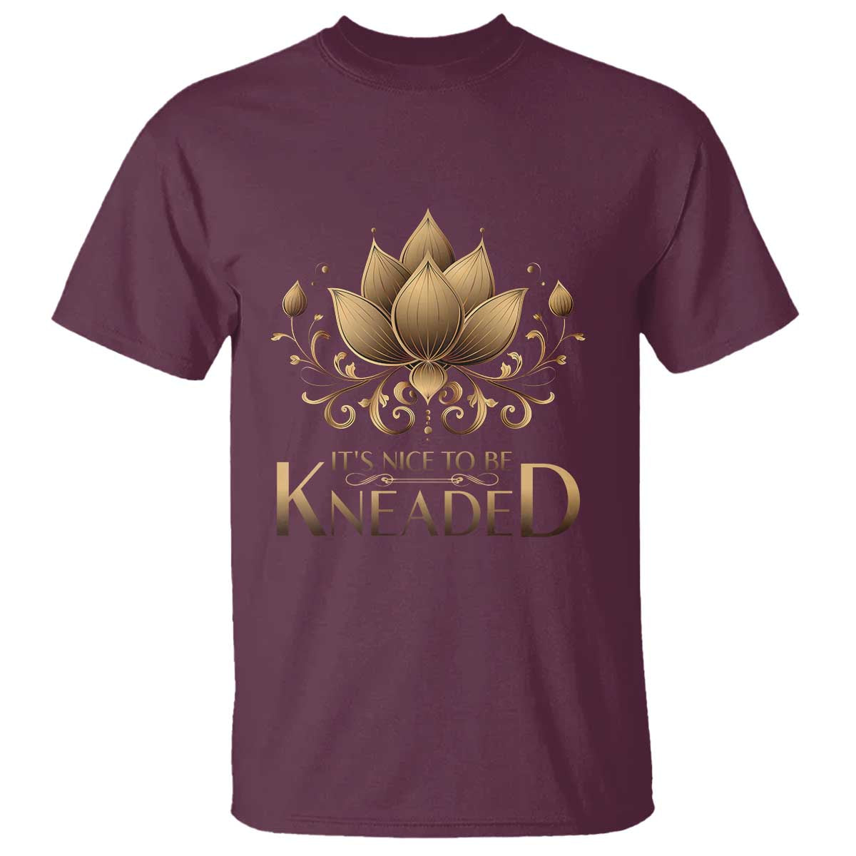 Massage Therapy T Shirt Nice to be Kneaded TS09 Maroon Print Your Wear