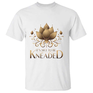 Massage Therapy T Shirt Nice to be Kneaded TS09 White Print Your Wear