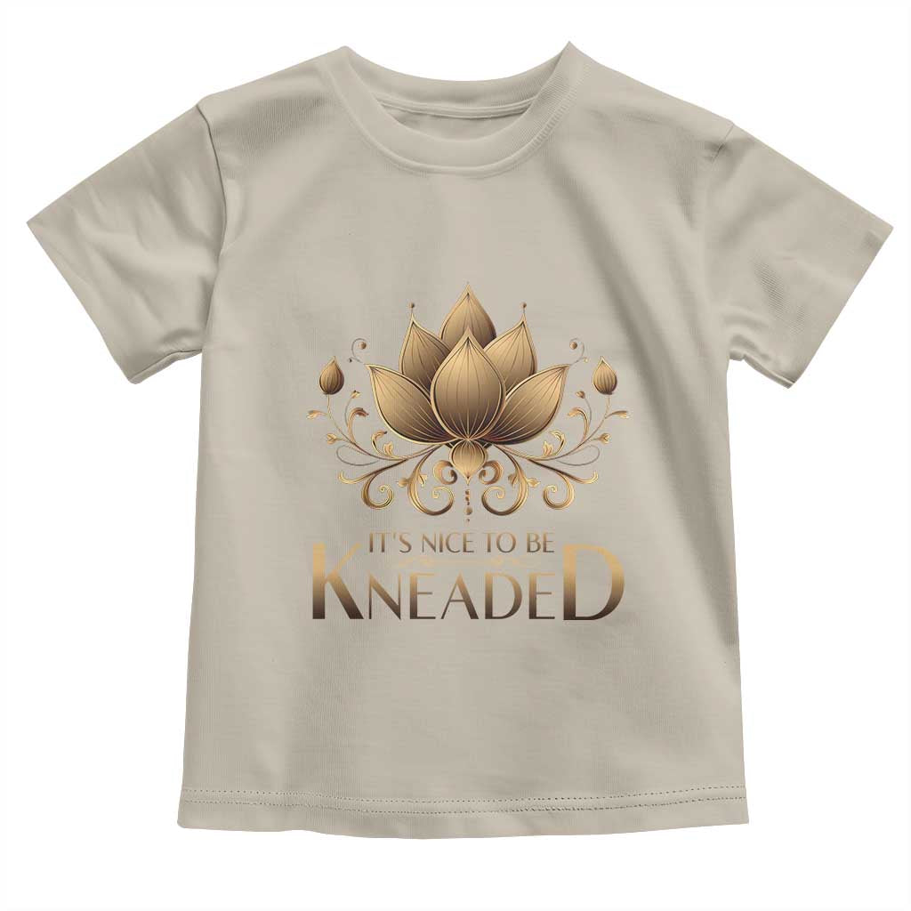 Massage Therapy Toddler T Shirt Nice to be Kneaded TS09 Sand Print Your Wear