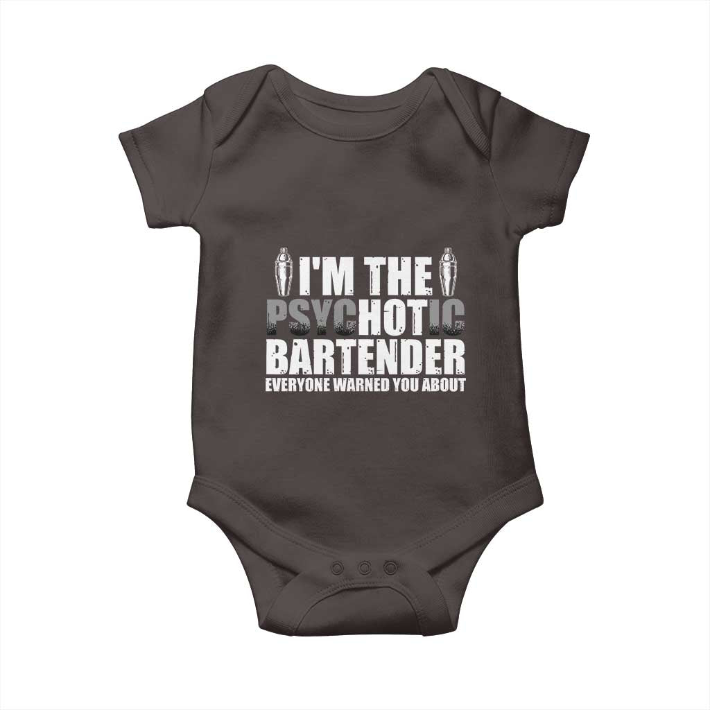Funny Bartender Baby Onesie I'm The Psychotic Hot Bartender TS09 Dark Chocolate Print Your Wear