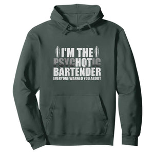 Funny Bartender Hoodie I'm The Psychotic Hot Bartender TS09 Dark Forest Green Print Your Wear