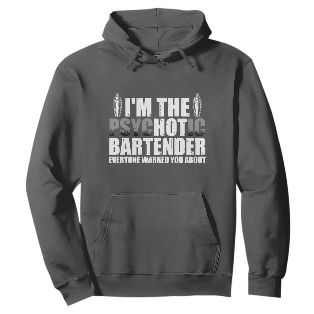 Funny Bartender Hoodie I'm The Psychotic Hot Bartender TS09 Dark Heather Print Your Wear