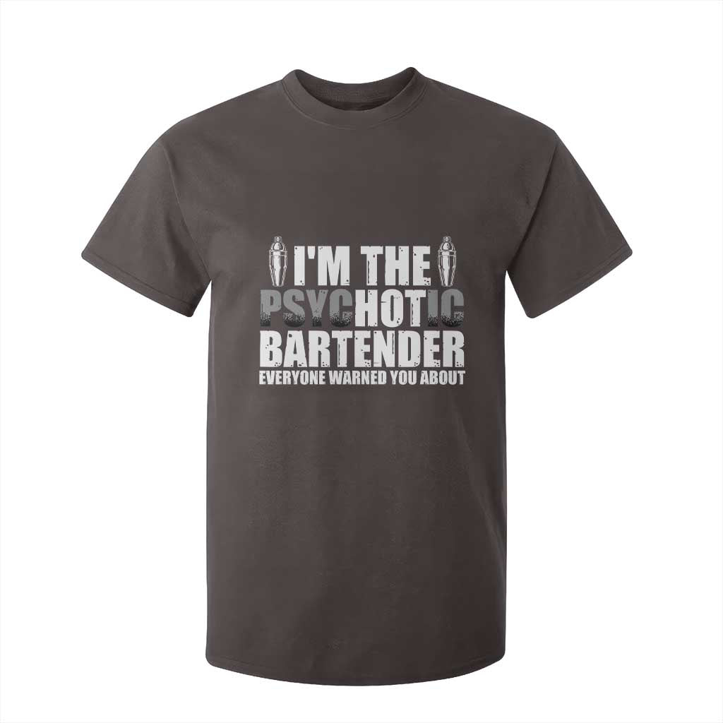 Funny Bartender T Shirt For Kid I'm The Psychotic Hot Bartender TS09 Dark Chocolate Print Your Wear