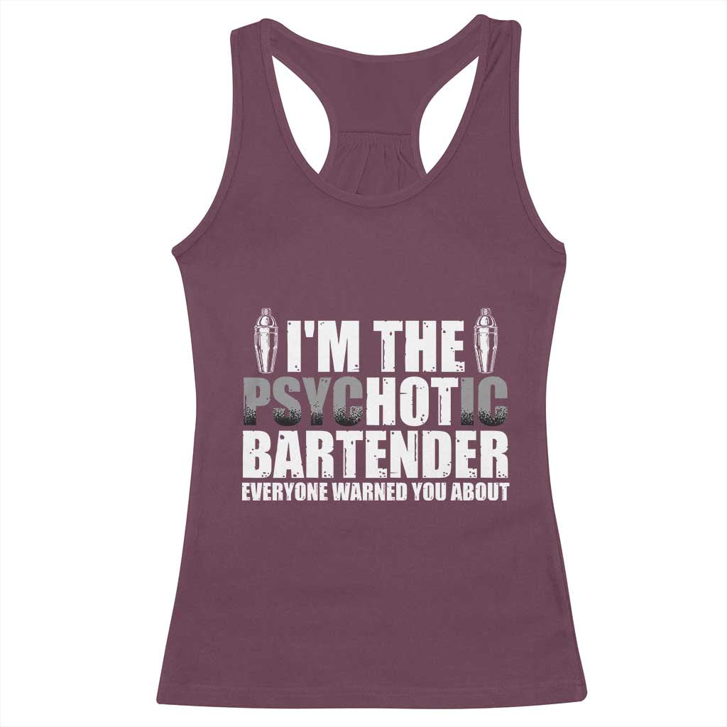 Funny Bartender Racerback Tank Top I'm The Psychotic Hot Bartender TS09 Maroon Print Your Wear