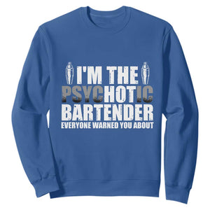 Funny Bartender Sweatshirt I'm The Psychotic Hot Bartender TS09 Royal Blue Print Your Wear