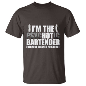 Funny Bartender T Shirt I'm The Psychotic Hot Bartender TS09 Dark Chocolate Print Your Wear