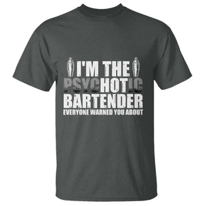 Funny Bartender T Shirt I'm The Psychotic Hot Bartender TS09 Dark Heather Print Your Wear