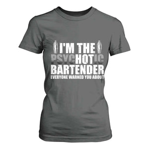 Funny Bartender T Shirt For Women I'm The Psychotic Hot Bartender TS09 Dark Heather Print Your Wear