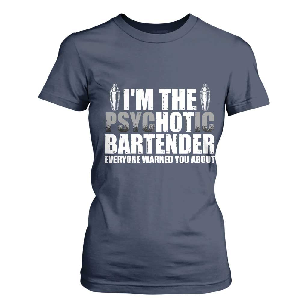 Funny Bartender T Shirt For Women I'm The Psychotic Hot Bartender TS09 Navy Print Your Wear