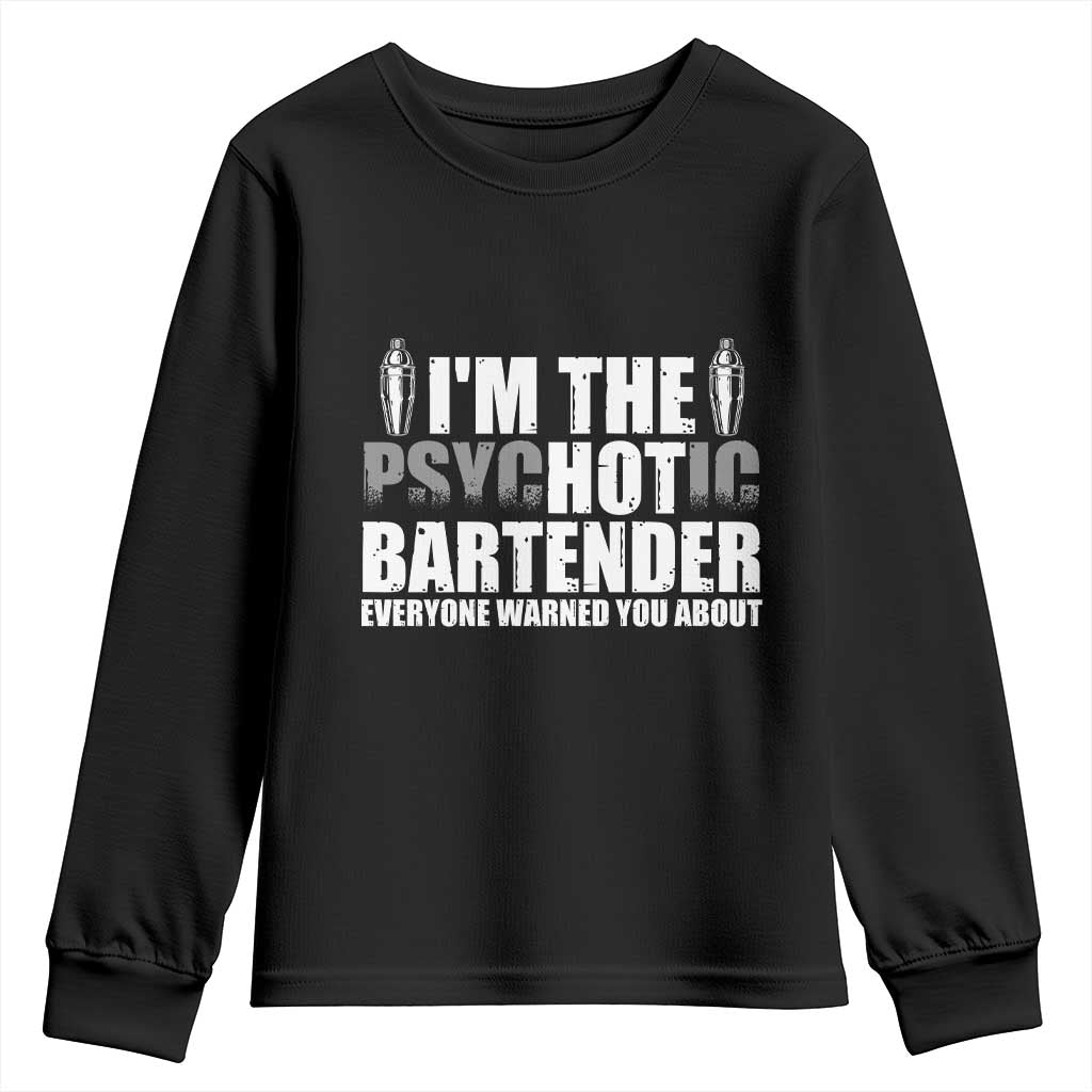 Funny Bartender Youth Sweatshirt I'm The Psychotic Hot Bartender TS09 Black Print Your Wear