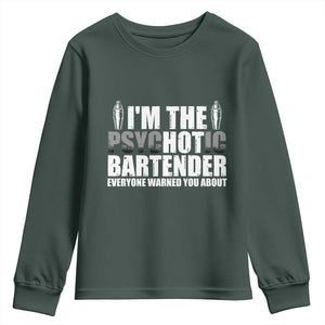 Funny Bartender Youth Sweatshirt I'm The Psychotic Hot Bartender TS09 Dark Forest Green Print Your Wear