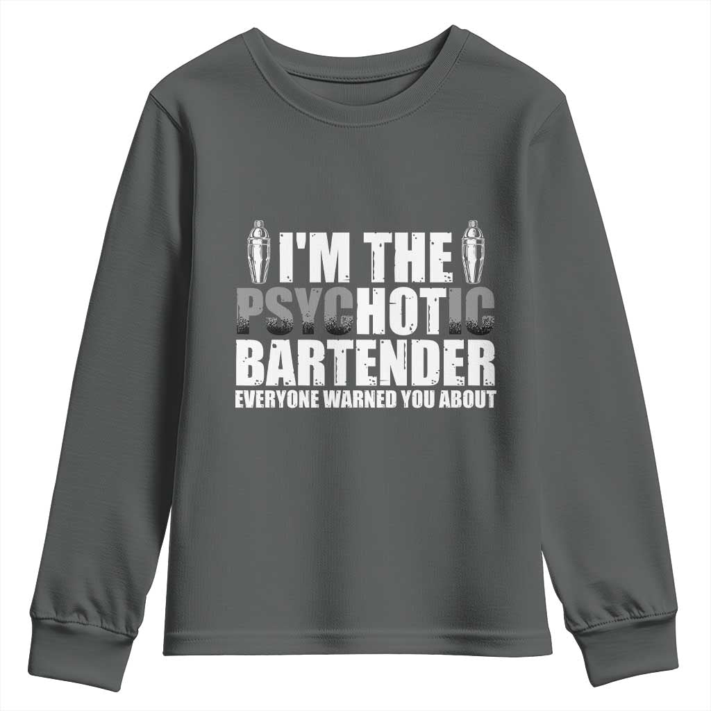 Funny Bartender Youth Sweatshirt I'm The Psychotic Hot Bartender TS09 Dark Heather Print Your Wear