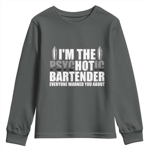 Funny Bartender Youth Sweatshirt I'm The Psychotic Hot Bartender TS09 Dark Heather Print Your Wear
