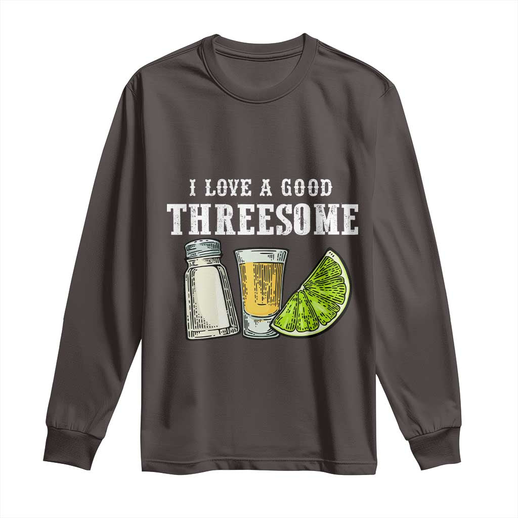 Funny Bartender Long Sleeve Shirt I Love Good Threesom Salt Lime Tequila TS09 Dark Chocolate Print Your Wear