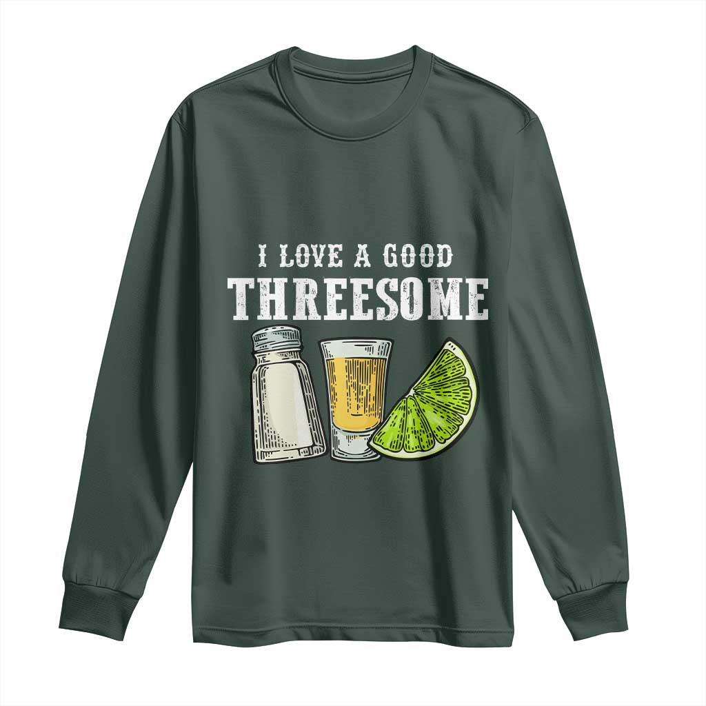 Funny Bartender Long Sleeve Shirt I Love Good Threesom Salt Lime Tequila TS09 Dark Forest Green Print Your Wear