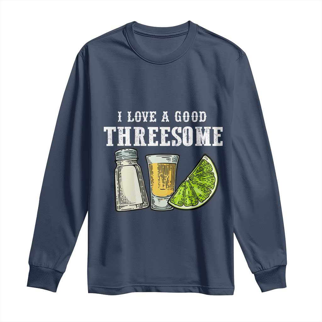 Funny Bartender Long Sleeve Shirt I Love Good Threesom Salt Lime Tequila TS09 Navy Print Your Wear