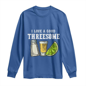 Funny Bartender Long Sleeve Shirt I Love Good Threesom Salt Lime Tequila TS09 Royal Blue Print Your Wear