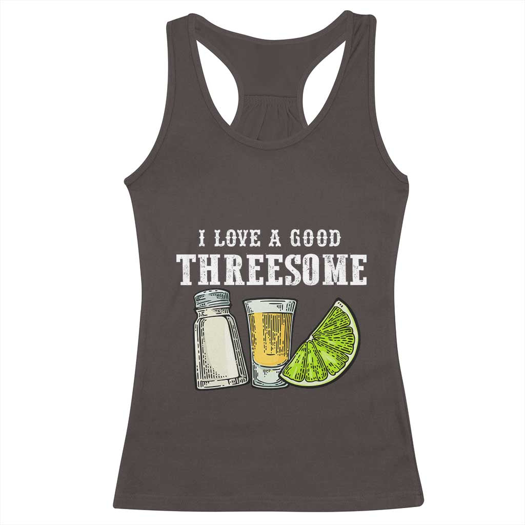 Funny Bartender Racerback Tank Top I Love Good Threesom Salt Lime Tequila TS09 Dark Chocolate Print Your Wear