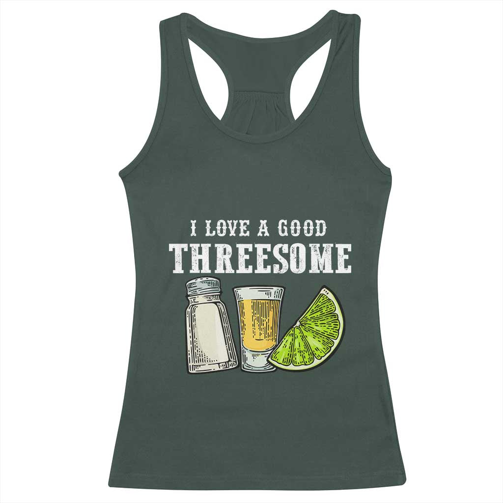 Funny Bartender Racerback Tank Top I Love Good Threesom Salt Lime Tequila TS09 Dark Forest Green Print Your Wear
