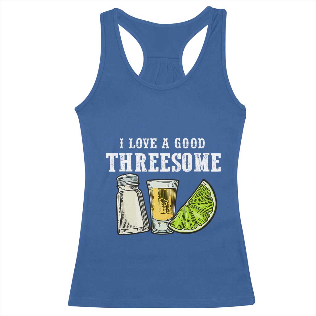 Funny Bartender Racerback Tank Top I Love Good Threesom Salt Lime Tequila TS09 Royal Blue Print Your Wear