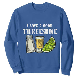 Funny Bartender Sweatshirt I Love Good Threesom Salt Lime Tequila TS09 Royal Blue Print Your Wear