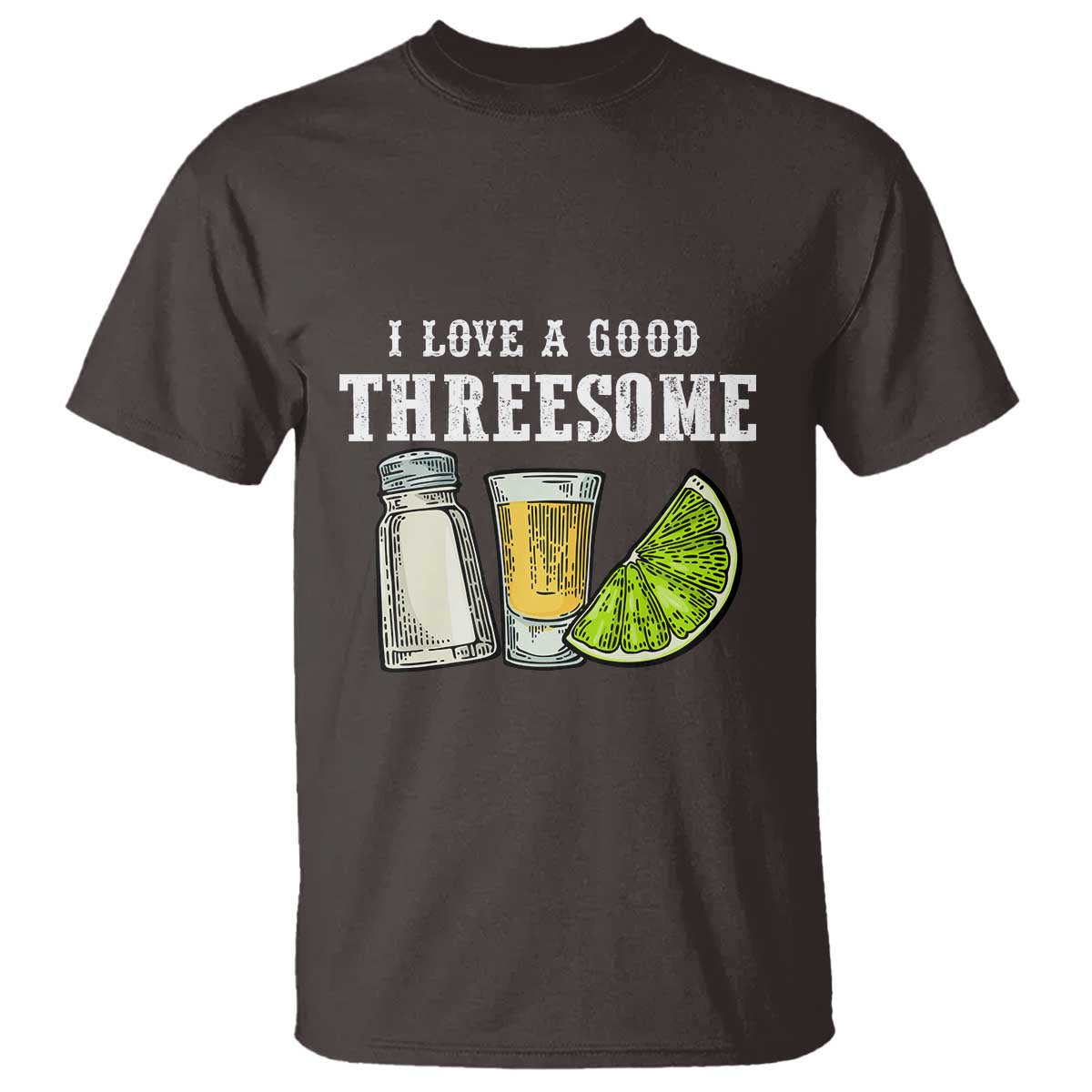 Funny Bartender T Shirt I Love Good Threesom Salt Lime Tequila TS09 Dark Chocolate Print Your Wear
