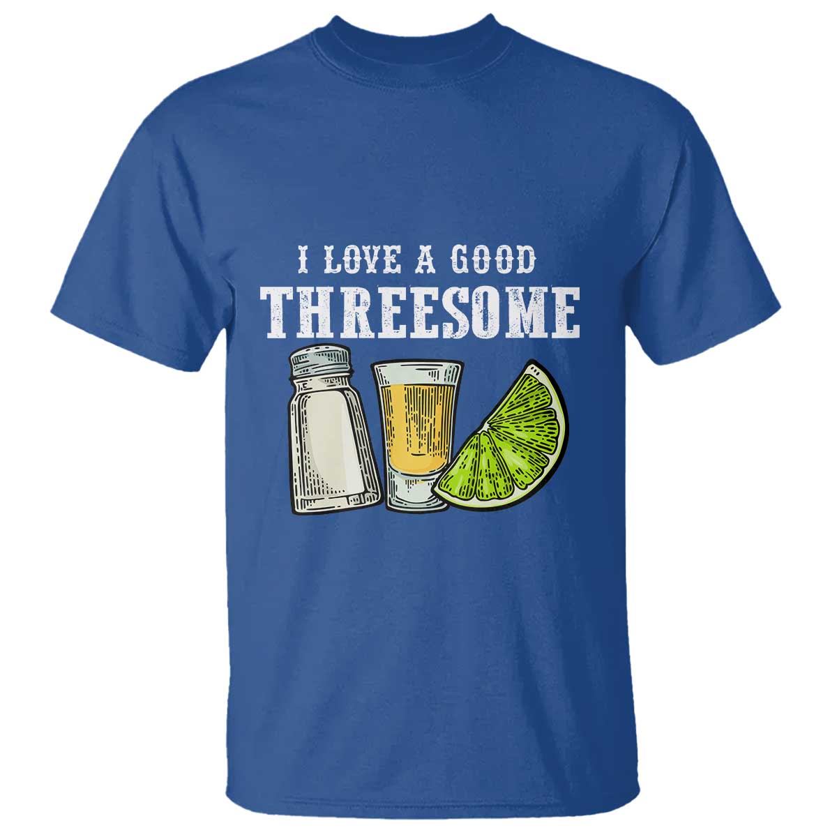 Funny Bartender T Shirt I Love Good Threesom Salt Lime Tequila TS09 Royal Blue Print Your Wear
