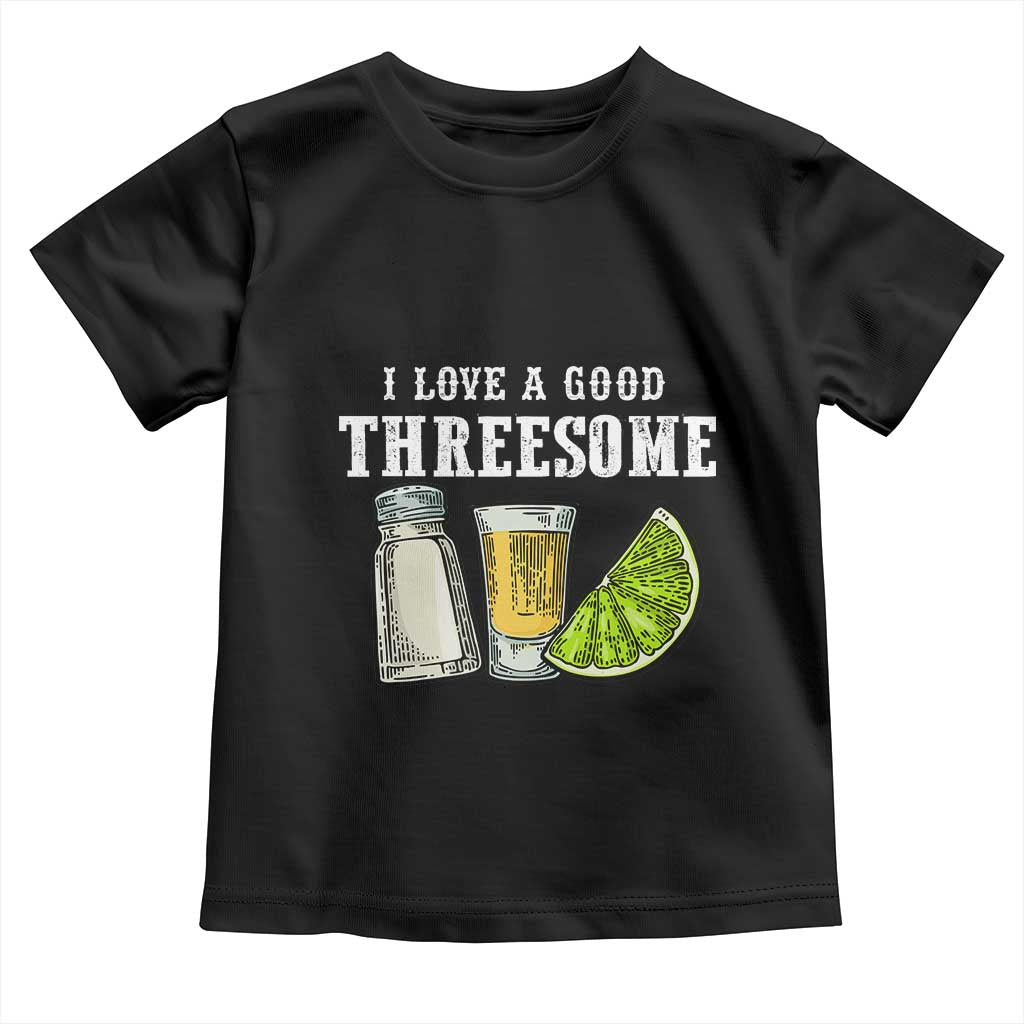 Funny Bartender Toddler T Shirt I Love Good Threesom Salt Lime Tequila TS09 Black Print Your Wear