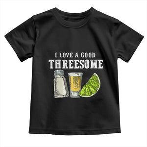 Funny Bartender Toddler T Shirt I Love Good Threesom Salt Lime Tequila TS09 Black Print Your Wear