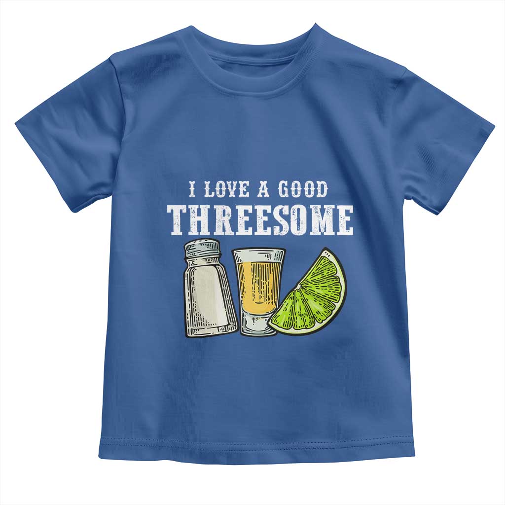 Funny Bartender Toddler T Shirt I Love Good Threesom Salt Lime Tequila TS09 Royal Blue Print Your Wear