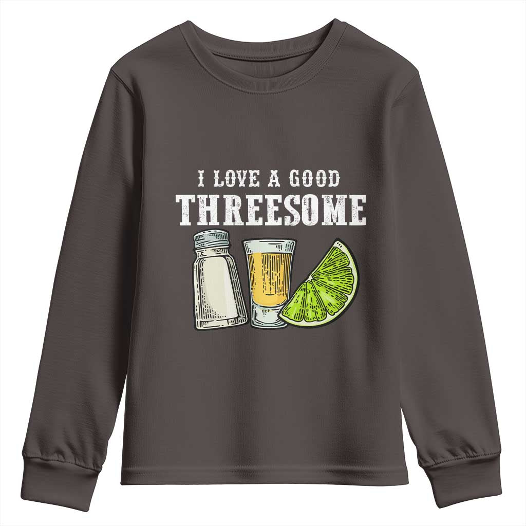 Funny Bartender Youth Sweatshirt I Love Good Threesom Salt Lime Tequila TS09 Dark Chocolate Print Your Wear
