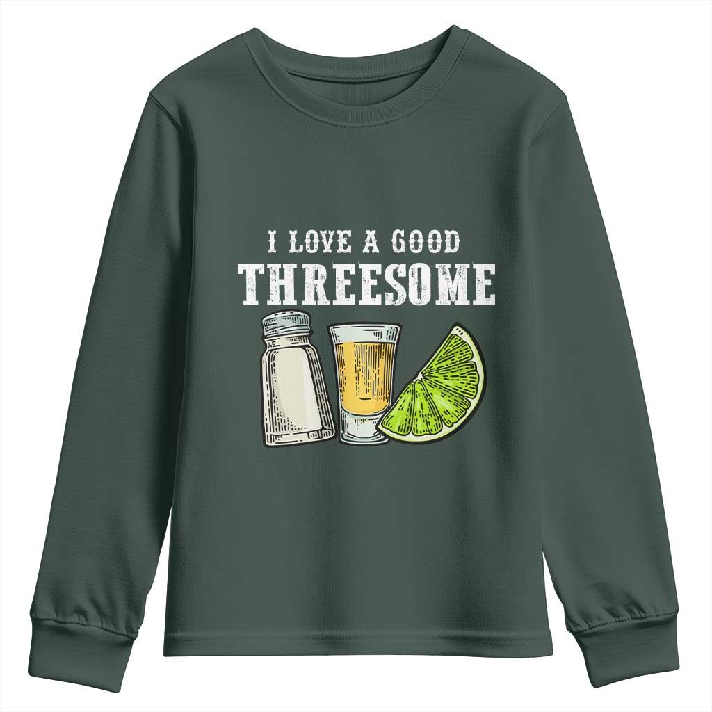 Funny Bartender Youth Sweatshirt I Love Good Threesom Salt Lime Tequila TS09 Dark Forest Green Print Your Wear