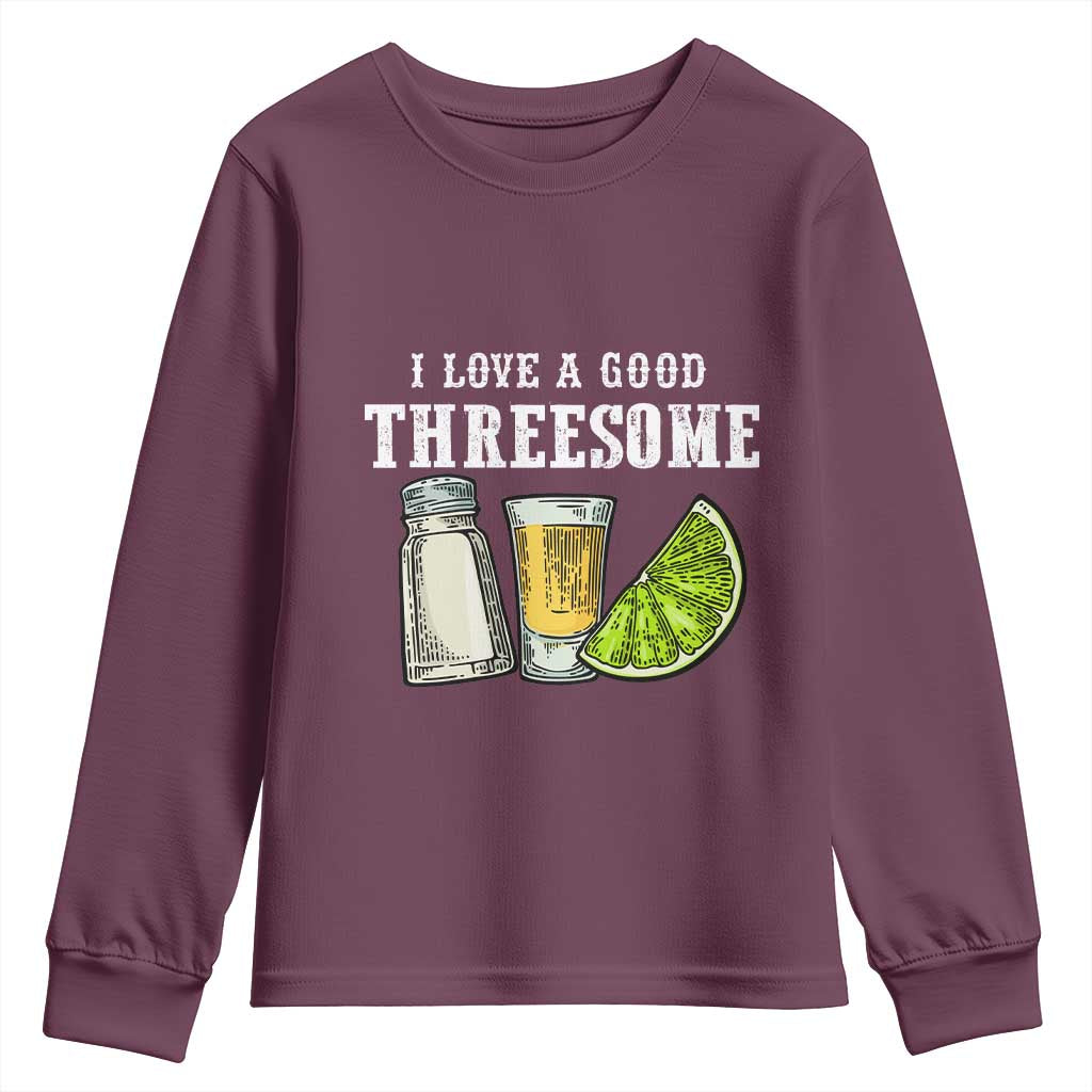 Funny Bartender Youth Sweatshirt I Love Good Threesom Salt Lime Tequila TS09 Maroon Print Your Wear