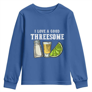 Funny Bartender Youth Sweatshirt I Love Good Threesom Salt Lime Tequila TS09 Royal Blue Print Your Wear