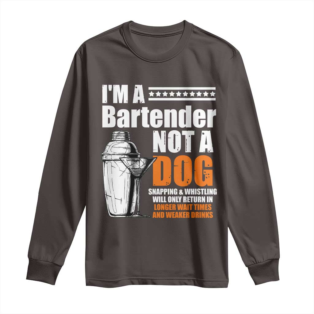 I'm A Bartender Not A Dog Long Sleeve Shirt TS09 Dark Chocolate Print Your Wear