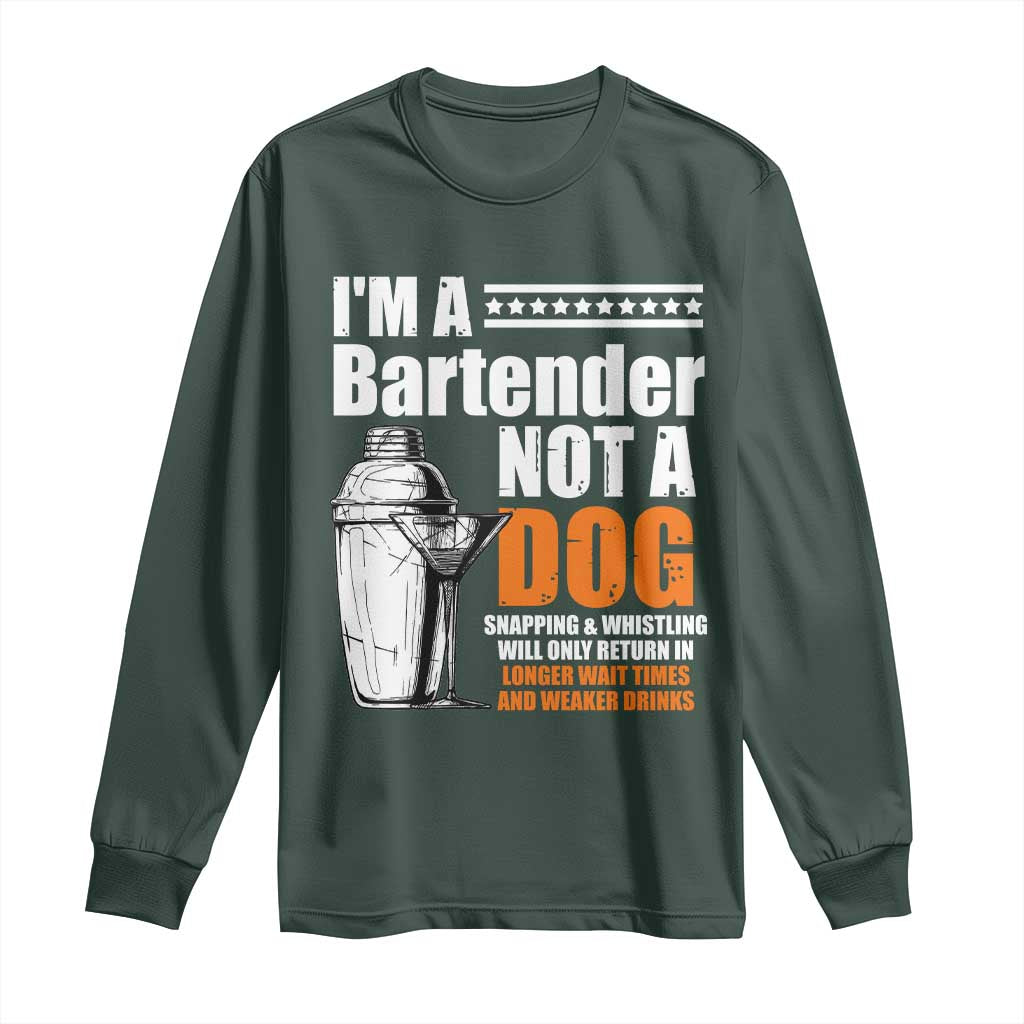 I'm A Bartender Not A Dog Long Sleeve Shirt TS09 Dark Forest Green Print Your Wear