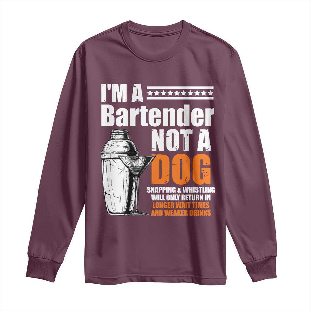 I'm A Bartender Not A Dog Long Sleeve Shirt TS09 Maroon Print Your Wear