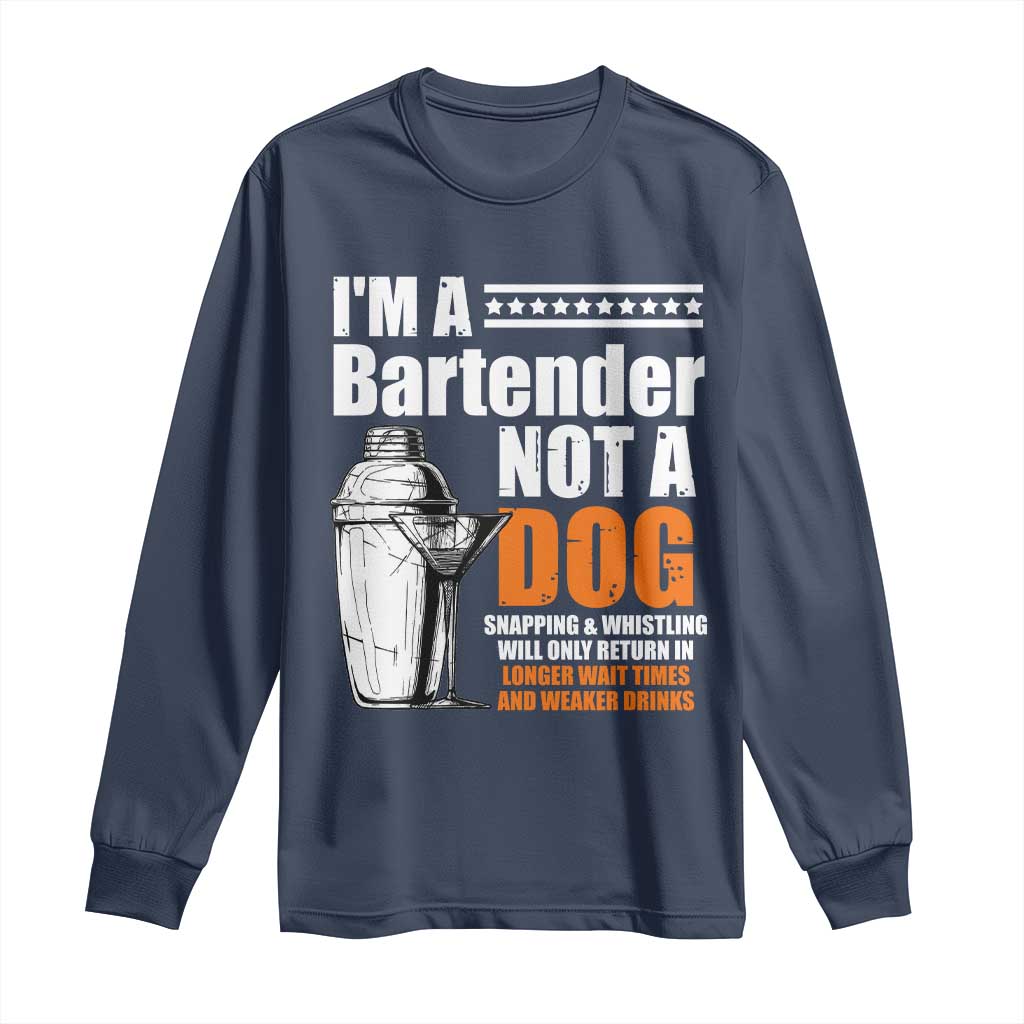 I'm A Bartender Not A Dog Long Sleeve Shirt TS09 Navy Print Your Wear