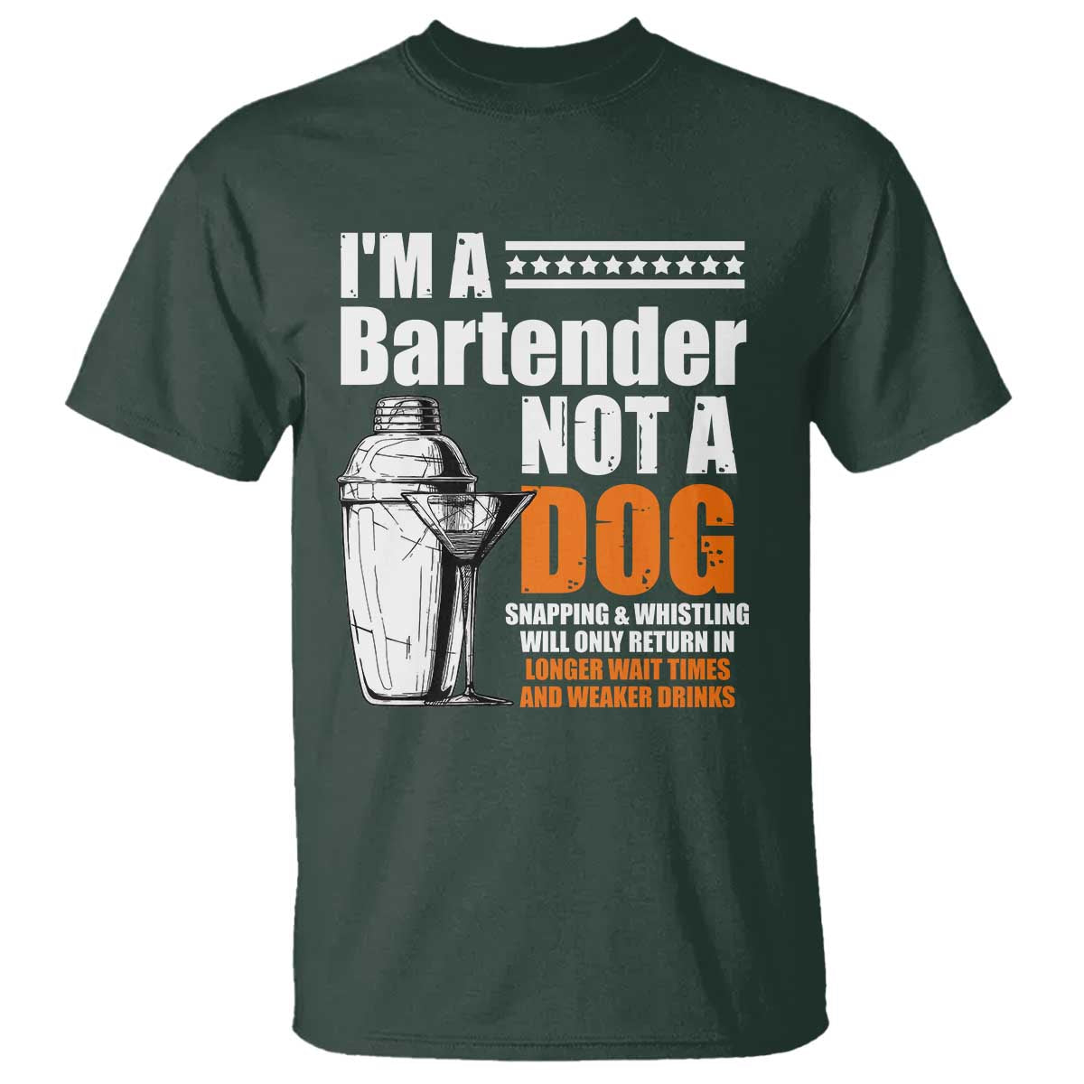I'm A Bartender Not A Dog T Shirt TS09 Dark Forest Green Print Your Wear