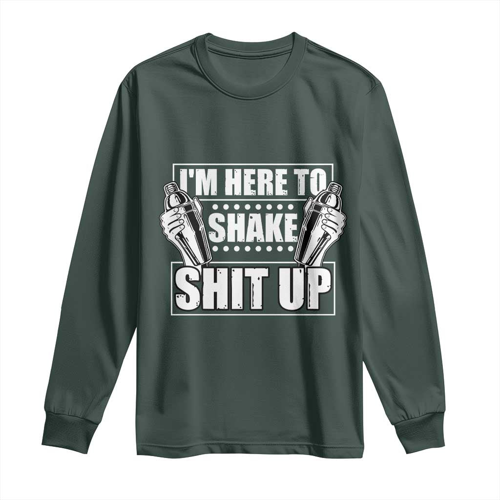 Funny Bartender Long Sleeve Shirt I'm Here To Shake Shit Up TS09 Dark Forest Green Print Your Wear