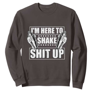 Funny Bartender Sweatshirt I'm Here To Shake Shit Up TS09 Dark Chocolate Print Your Wear