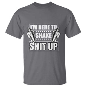Funny Bartender T Shirt I'm Here To Shake Shit Up TS09 Charcoal Print Your Wear