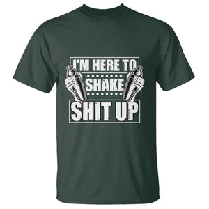 Funny Bartender T Shirt I'm Here To Shake Shit Up TS09 Dark Forest Green Print Your Wear