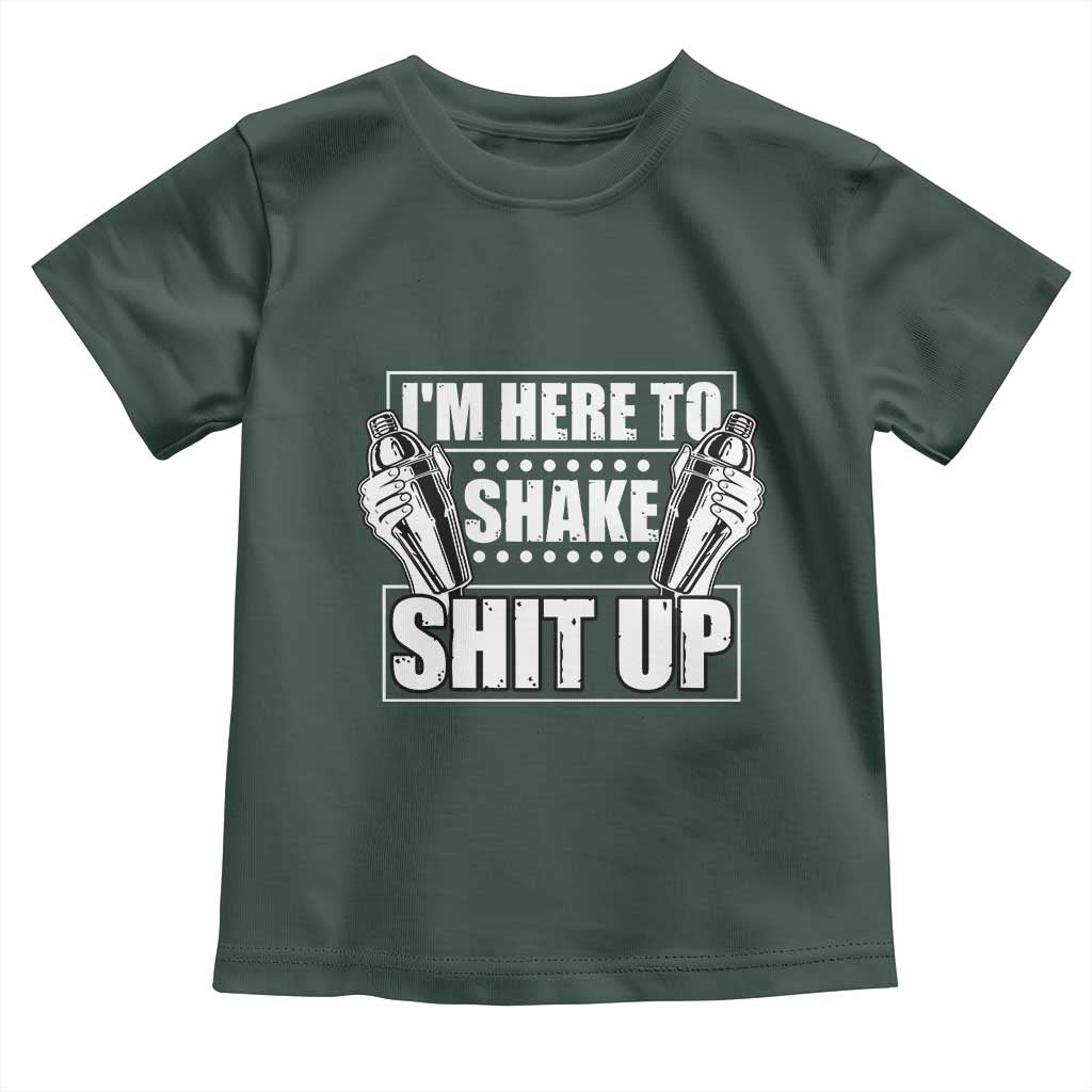 Funny Bartender Toddler T Shirt I'm Here To Shake Shit Up TS09 Dark Forest Green Print Your Wear