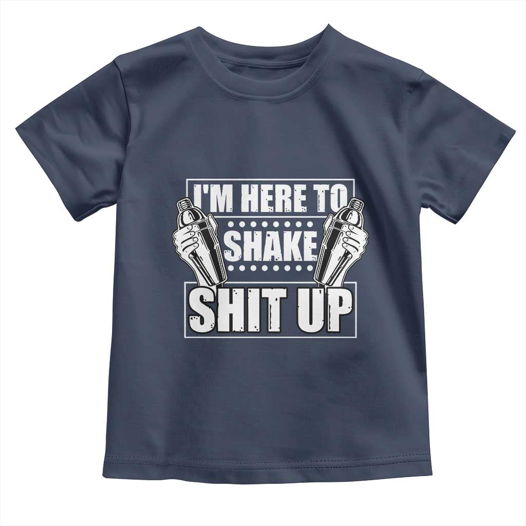 Funny Bartender Toddler T Shirt I'm Here To Shake Shit Up TS09 Navy Print Your Wear