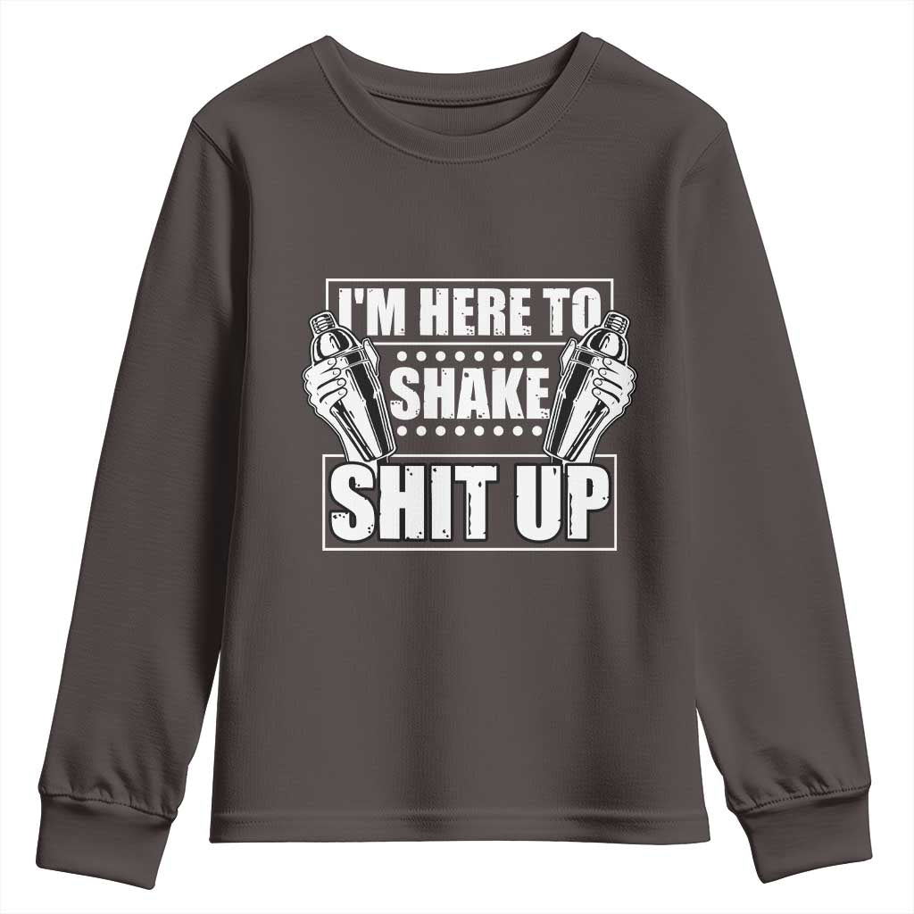 Funny Bartender Youth Sweatshirt I'm Here To Shake Shit Up TS09 Dark Chocolate Print Your Wear