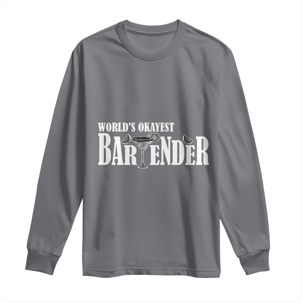 World's Okayest Bartender Long Sleeve Shirt TS09 Charcoal Print Your Wear