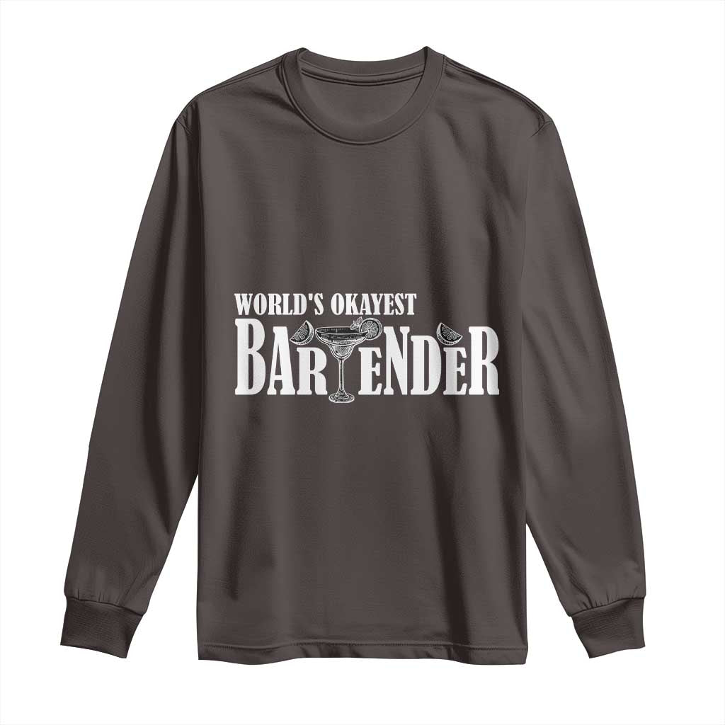 World's Okayest Bartender Long Sleeve Shirt TS09 Dark Chocolate Print Your Wear