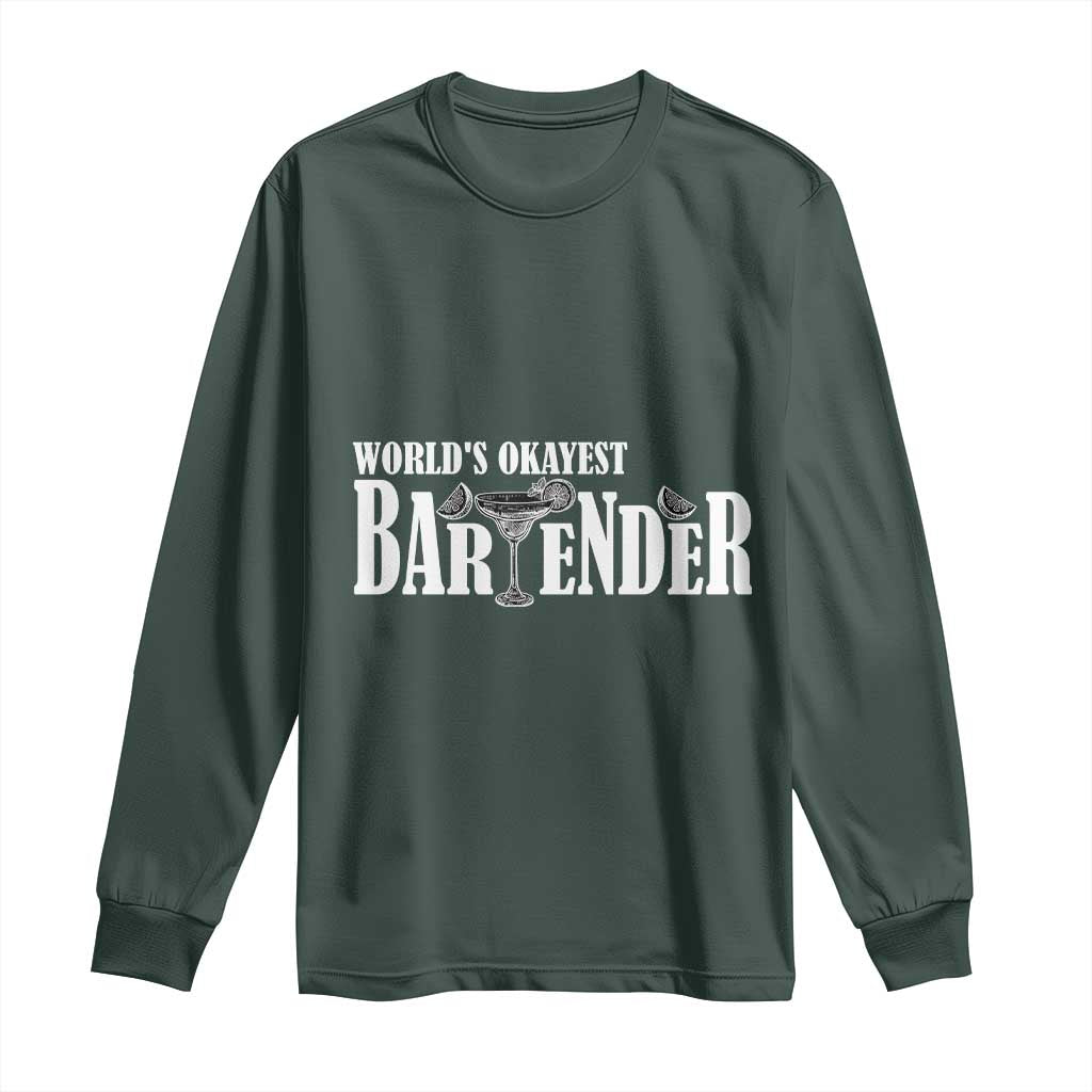 World's Okayest Bartender Long Sleeve Shirt TS09 Dark Forest Green Print Your Wear