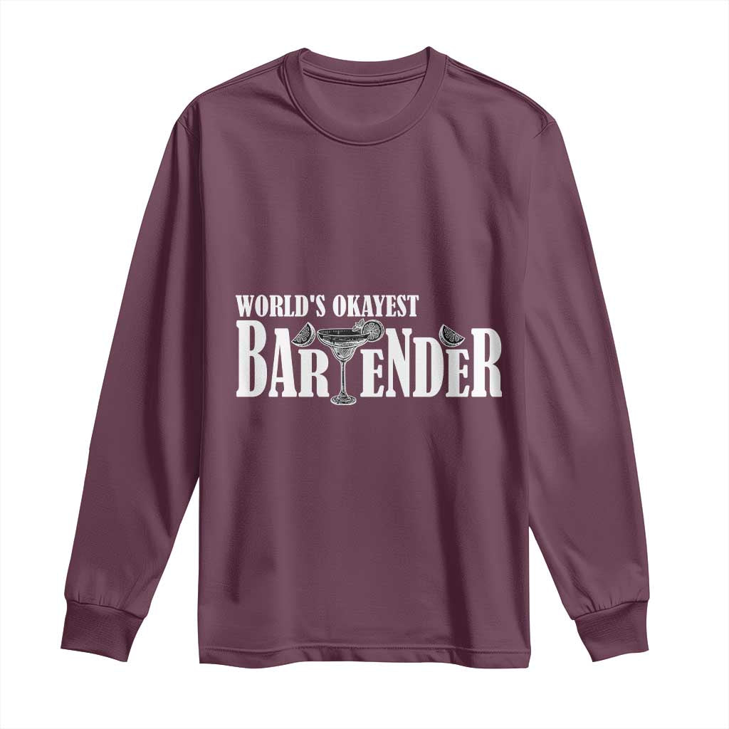 World's Okayest Bartender Long Sleeve Shirt TS09 Maroon Print Your Wear